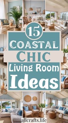 a collage of photos with the words coastal chic living room ideas