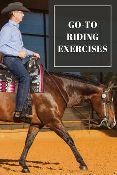 a man riding on the back of a brown horse with text overlay reading go - to riding exercises