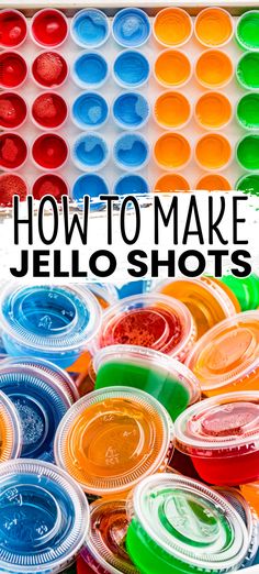 the words how to make jello shots are in front of colorful plastic cups