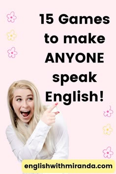 Excited blonde girl in a white shirt is laughing and pointing to the text. How To Learn English Speaking Fluently, How To Teach Speaking English, How To Speak English Fluently, How To Speak Fluent English, Games To Learn English Fun Activities, English Learners Activities Ideas, Speak English Fluently Learning, Fluent English Speaking Tips, How To Speak Better English