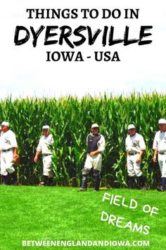 several baseball players standing in front of a corn field with the words things to do in dyersville, iowa - usa