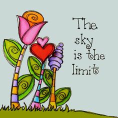 the sky is the limit with flowers and hearts