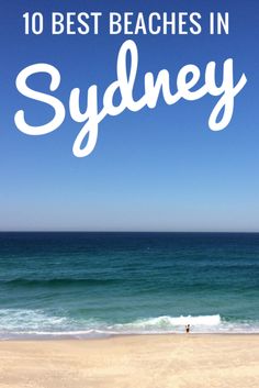 the beach in sydney with text overlay that reads, 10 best beaches in sydney