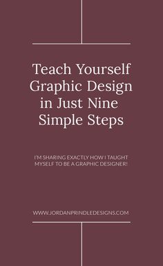 the cover for teach yourself graphic design in just nine simple steps