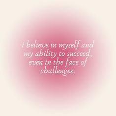 a quote that reads i believe in my self and my ability to proceed even in the face of challenges