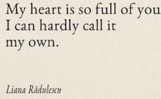 an image of a quote from lana radiscusu about my heart is so full of you i can hardly call it my own