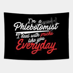 i'm a phlebotomist i deal with pricks i like you everyday