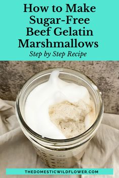 how to make sugar - free beef gelatin marshmallows step by step recipe