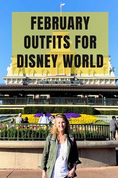 a woman standing in front of a sign that says, february outfits for disney world