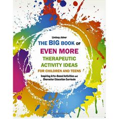 the big book of even more therapy activities for children and teens