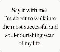 a quote that says say it with me i'm about to walk into the most successful