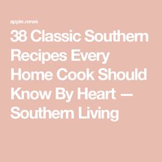 the text reads 28 classic southern recipes every home cook should know by heart southern living