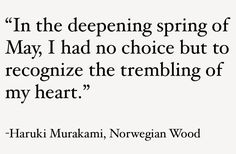 a quote from haruki murakmi, norwegian wood about the deepening spring of may