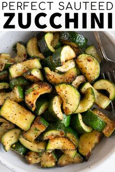 zucchini in a white bowl with a fork and text overlay that reads perfect sauteed zucchini