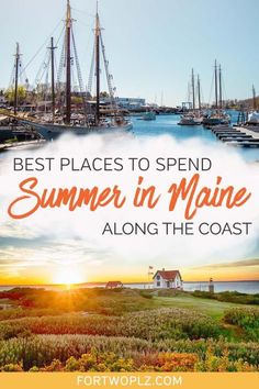 boats docked in the water with text overlay saying best places to spend summer in maine along the coast