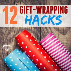 colorful wrapping paper with the words 12 gift - wrapped hacks on top of it