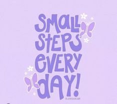 the words small steps every day are written in purple on a lila background with butterflies