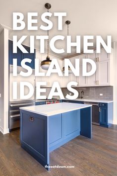 the words best kitchen island ideas are in white and blue