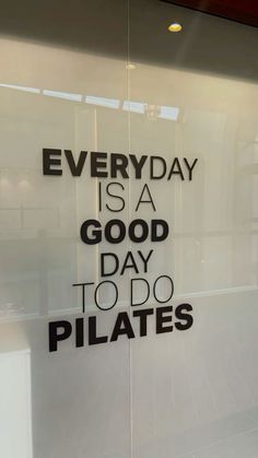 there is a sign that says everyday is a good day to do pilates