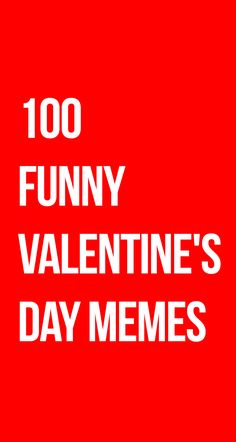 a red poster with the words funny valentine's day memes written in white