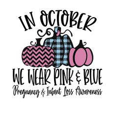 a pink and black sign that says in october we wear pink and blue