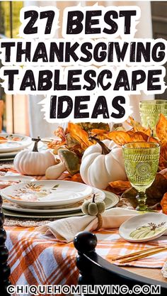 thanksgiving tablescape with white pumpkins and leaves on the table, text overlay reads 27 best thanksgiving tablescape ideas