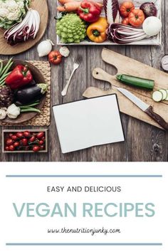 an assortment of vegetables and fruits on a table with the title easy and delicious vegan recipes