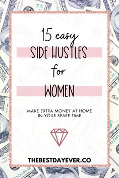 15 Easy Side Hustle Ideas for Women (That Make Money in 2024) Easy Extra Income, Easy Side Hustles Ideas, Best Side Jobs Extra Cash, Side Hustle Business Ideas, Trending Side Hustles, Side Income Ideas Extra Money, Small Businesses Ideas For Women, Easiest Side Hustles, Easy Side Gigs