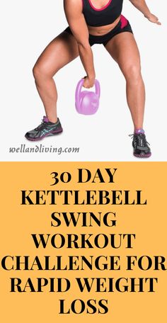 a woman doing kettlebell swings with the words 30 day kettlebell swing workout challenge for rapid