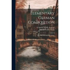 a book cover with an image of a bridge in the background and text that reads elementary german composition