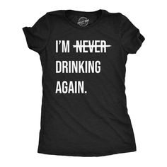 Funny Heather Black - Im Never Drinking Again Im Never Drinking Again Womens T Shirt Nerdy Drinking sarcastic Tee Never Drinking Again, Halloween Pregnancy Shirt, Billy T, Pregnant Halloween, Cat Graphic Tee, Pregnancy Tshirts, Light Blue Shirts, Crazy Dog, Funny T Shirts