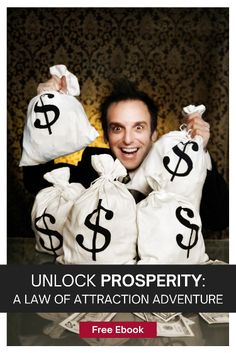 a man is holding bags with money in it and the text unlock prosperity a law of attraction adventure