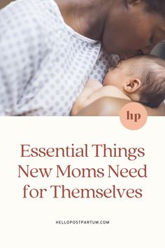 a woman holding a baby with the words essential things new moms need for themselves