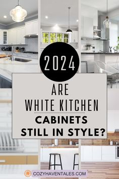 white kitchen cabinets with black and white text overlay that says 2024 are white kitchen cabinets still in style?