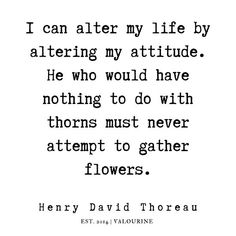 a quote from henry david thore about the poem i can alter my life by altering my attitude he who would have nothing to do with others must never attempt to gather flowers