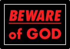 the beware of god sign is shown in red and white on a black background