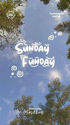 the words sunday funday are written in white on a blue sky background with trees