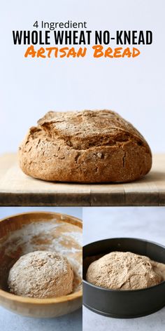 bread in a bowl and on a cutting board with the words, 4 ingredient whole wheat no - knead artisan bread