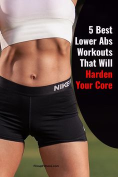 a woman's lower body with the words 5 best lower abs workouts that will harden your core