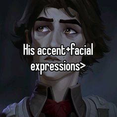 a man with the words his accent - facial expressions?