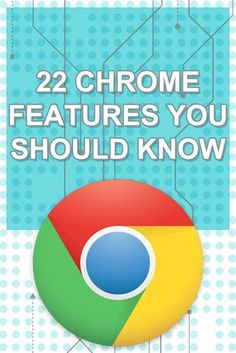 the cover of 22 chrome features you should know about in your own words and pictures