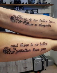 two people with matching tattoos on their legs that say, there is no better friend than a daughter and there is no better mother