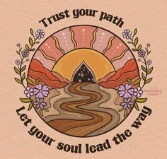 the words trust your path let your soul lead the way are shown in this illustration