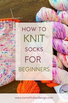 yarn and knitting needles with the title how to knit socks for beginners