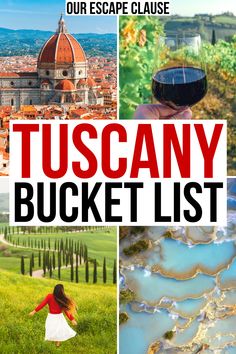 the tuscany bucket list with pictures of wine and buildings in italy, including an image