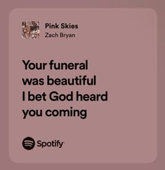 Pink Skies Zach Bryan Lyrics, Country Song Lyrics Spotify, Spotify Country Lyrics, Pink Skies Zach Bryan, Zack Bryan Lyrics, Zach Bryan Song Lyrics, Country Music Quotes Lyrics, Zach Bryan Song Quotes, Lyrics Zach Bryan