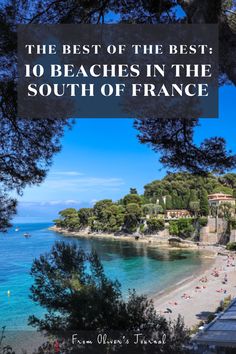 the beach in france with text overlay that reads the best of the best 10 beaches in the south of france