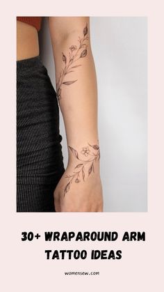 woman's arm with tattoos on it and the words 30 wraparound arm tattoo ideas