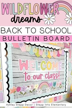 the back to school bulletin board is decorated with flowers and rainbows