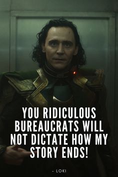 loki in the avengers movie with quote about how to get ridicious and why not dictate how my story ends